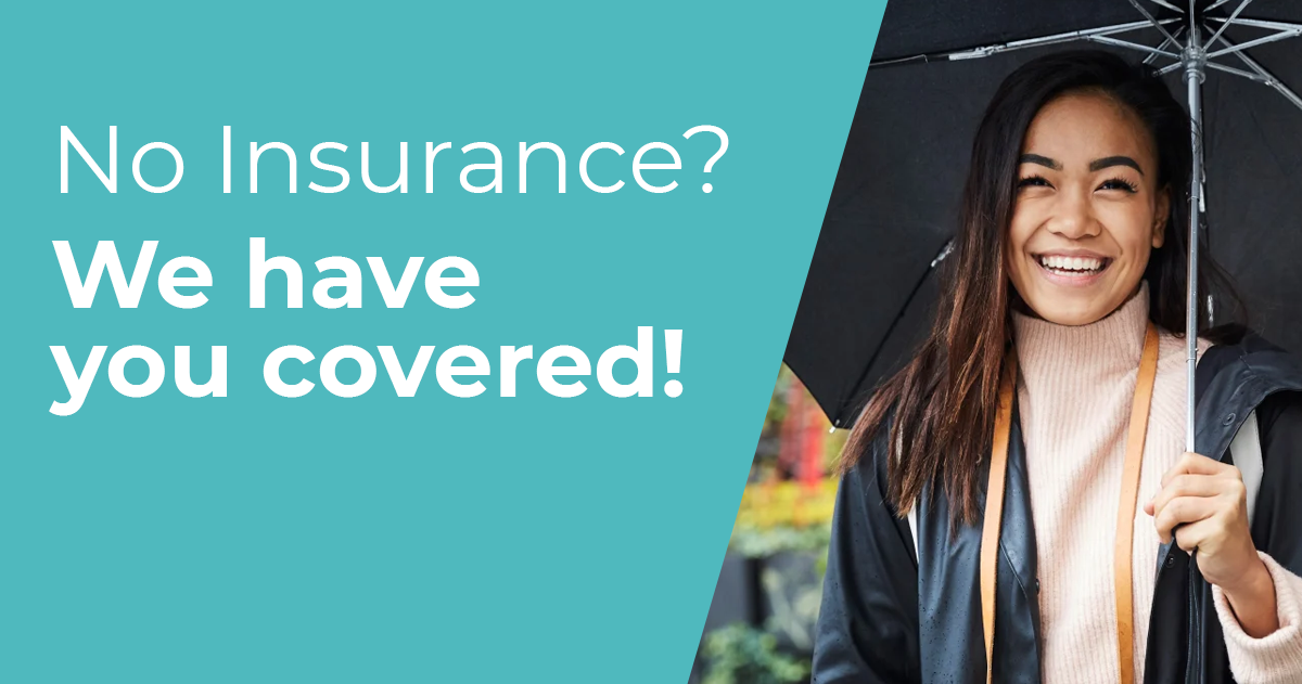 No Insurance? We have you covered